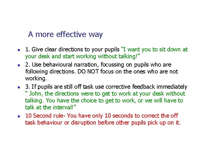 A more effective way n n 1. Give clear directions to your pupils “I