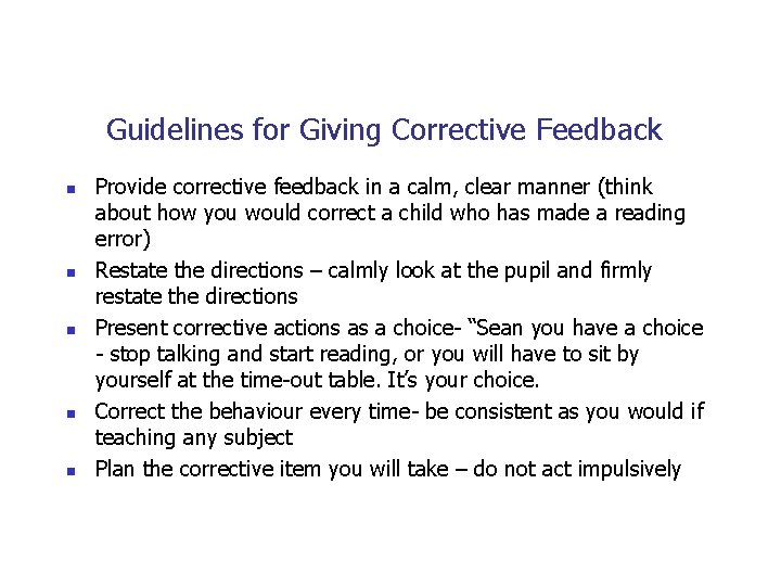 Guidelines for Giving Corrective Feedback n n n Provide corrective feedback in a calm,