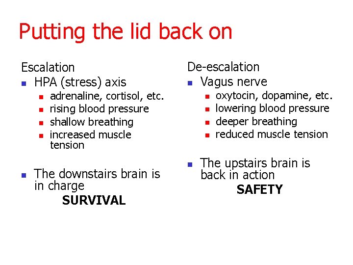 Putting the lid back on Escalation n HPA (stress) axis n n n De-escalation