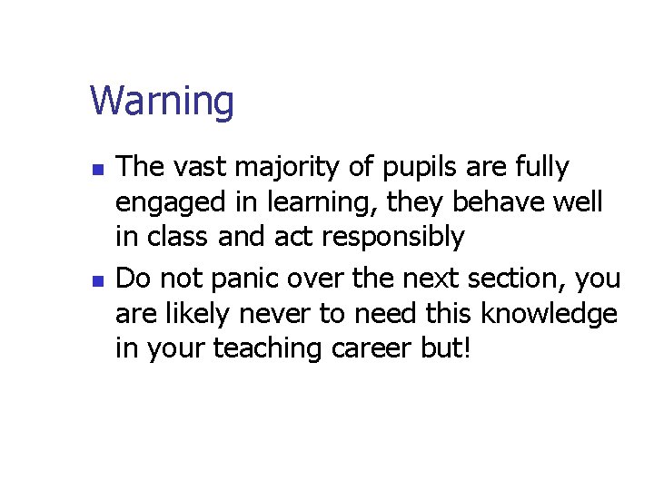 Warning n n The vast majority of pupils are fully engaged in learning, they