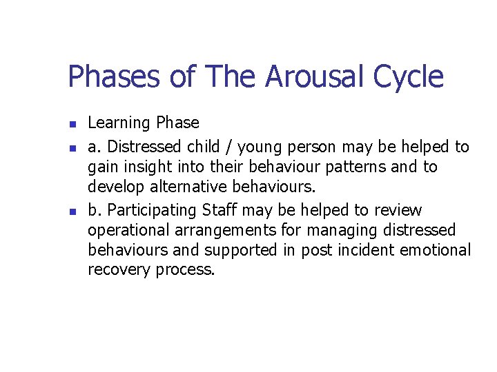 Phases of The Arousal Cycle n n n Learning Phase a. Distressed child /