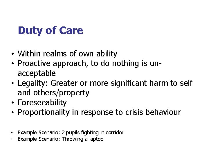 Duty of Care • Within realms of own ability • Proactive approach, to do