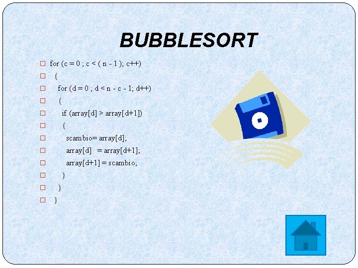 BUBBLESORT � for (c = 0 ; c < ( n - 1 );