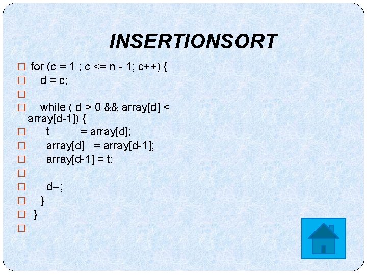 INSERTIONSORT � for (c = 1 ; c <= n - 1; c++) {