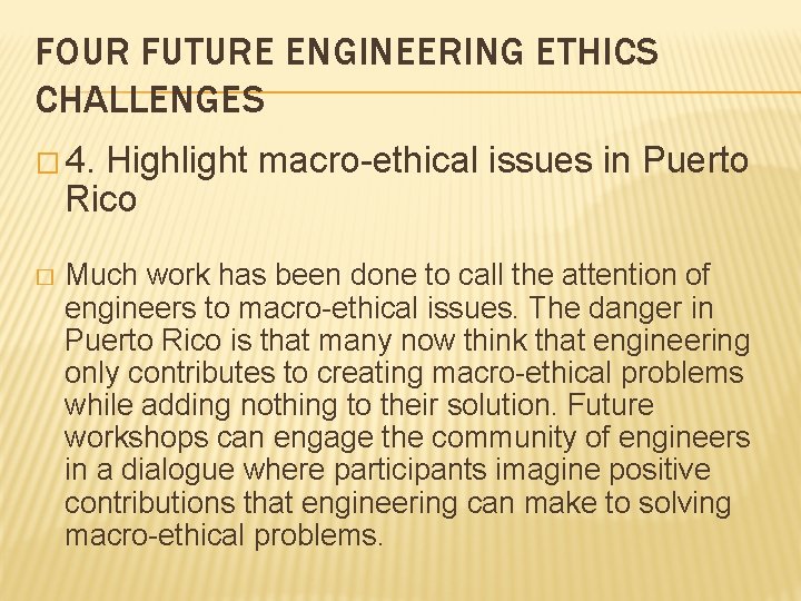 FOUR FUTURE ENGINEERING ETHICS CHALLENGES � 4. Highlight macro-ethical issues in Puerto Rico �