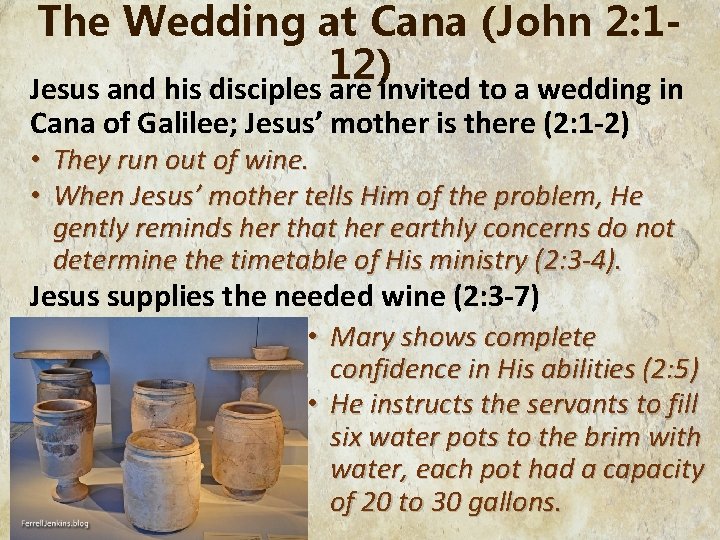 The Wedding at Cana (John 2: 112) Jesus and his disciples are invited to