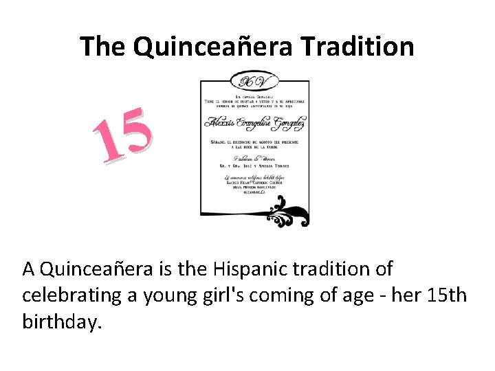 The Quinceañera Tradition 5 1 A Quinceañera is the Hispanic tradition of celebrating a