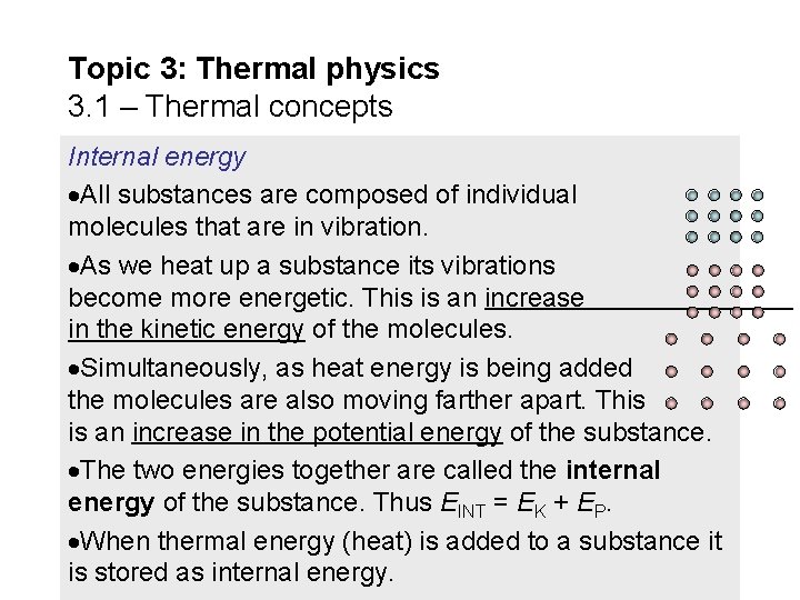Topic 3: Thermal physics 3. 1 – Thermal concepts Internal energy All substances are