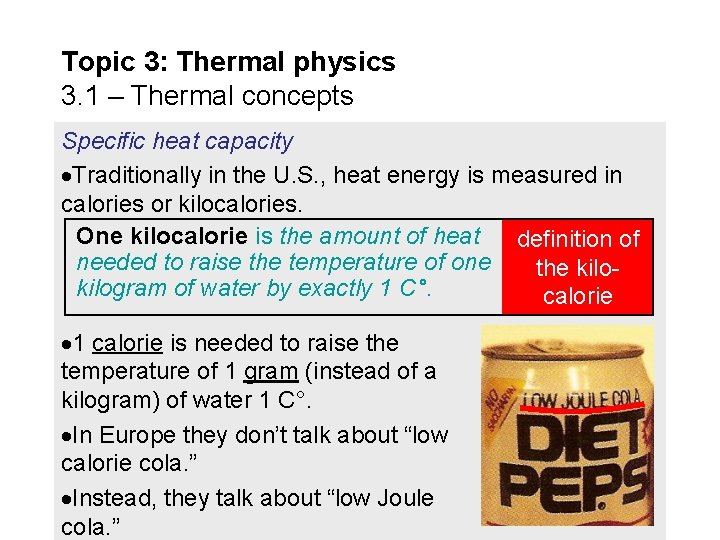 Topic 3: Thermal physics 3. 1 – Thermal concepts Specific heat capacity Traditionally in