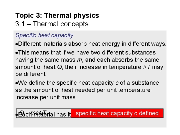 Topic 3: Thermal physics 3. 1 – Thermal concepts Specific heat capacity Different materials