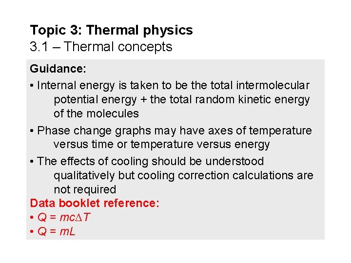 Topic 3: Thermal physics 3. 1 – Thermal concepts Guidance: • Internal energy is