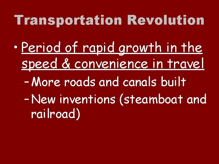 Transportation Revolution • Period of rapid growth in the speed & convenience in travel