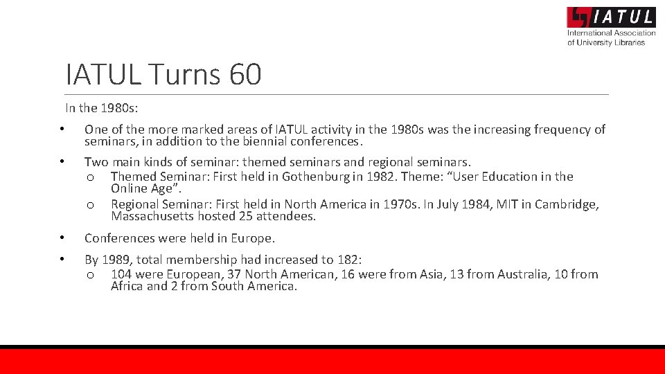 IATUL Turns 60 In the 1980 s: • One of the more marked areas