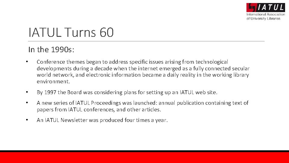 IATUL Turns 60 In the 1990 s: • Conference themes began to address specific