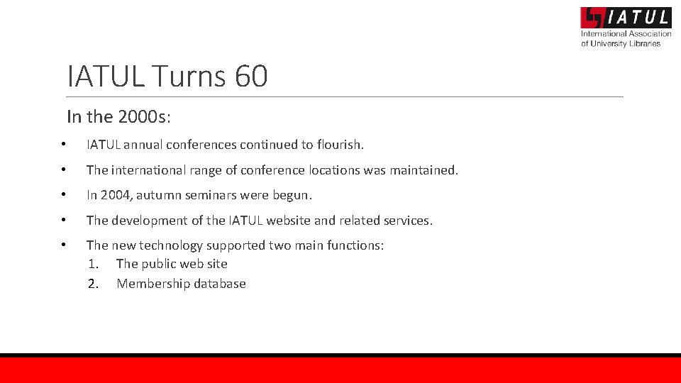 IATUL Turns 60 In the 2000 s: • IATUL annual conferences continued to flourish.