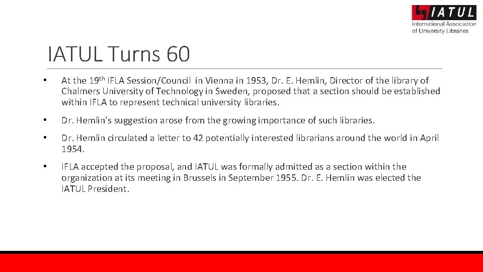 IATUL Turns 60 • At the 19 th IFLA Session/Council in Vienna in 1953,