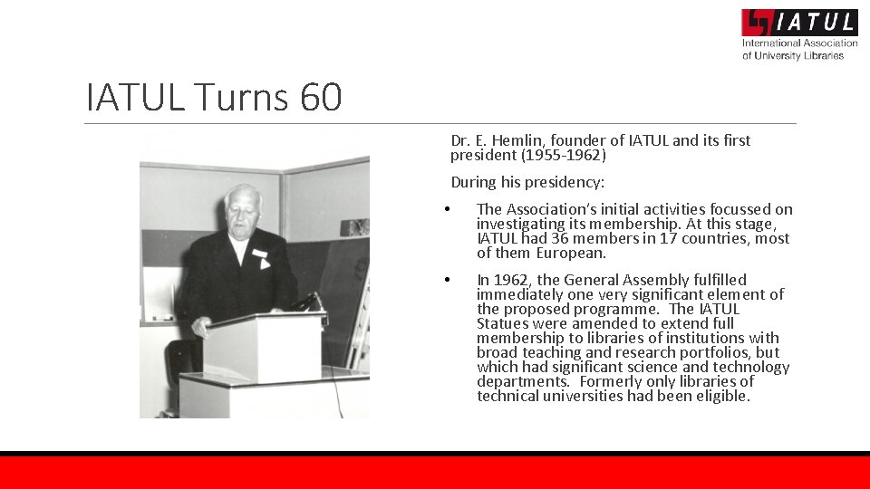 IATUL Turns 60 Dr. E. Hemlin, founder of IATUL and its first president (1955