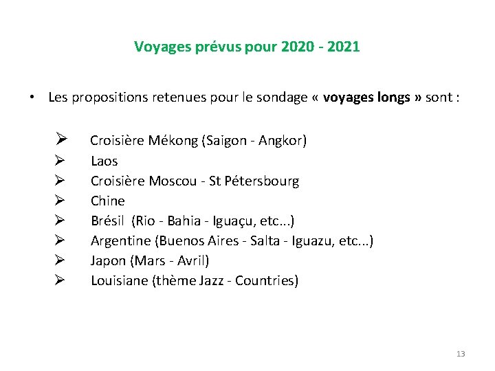 Voyages prévus pour 2020 - 2021 • Les propositions retenues pour le sondage «