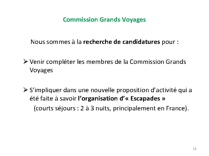 Commission Grands Voyages Nous sommes à la recherche de candidatures pour : Ø Venir