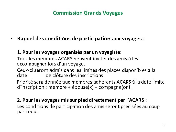Commission Grands Voyages • Rappel des conditions de participation aux voyages : 1. Pour