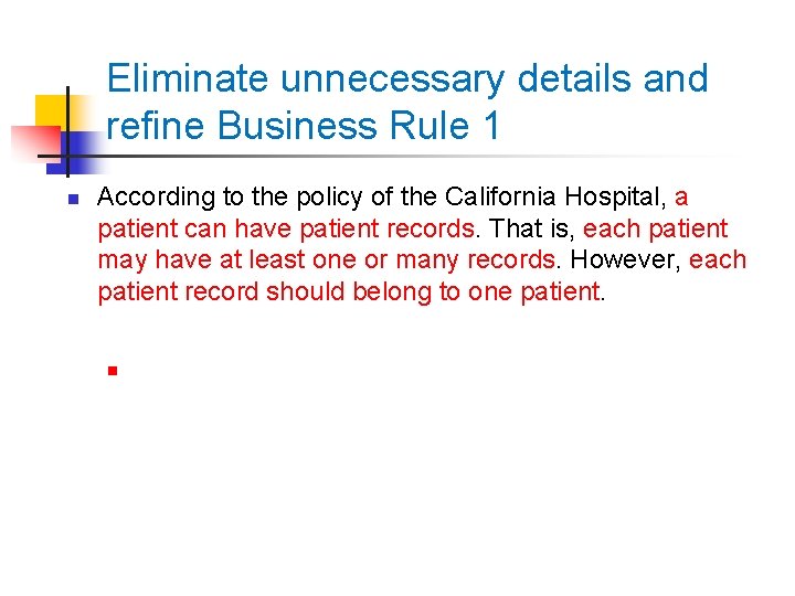 Eliminate unnecessary details and refine Business Rule 1 n According to the policy of