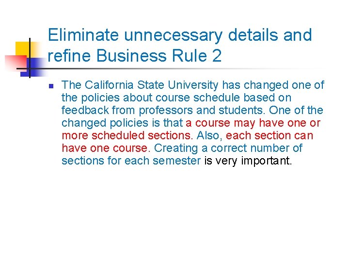 Eliminate unnecessary details and refine Business Rule 2 n The California State University has