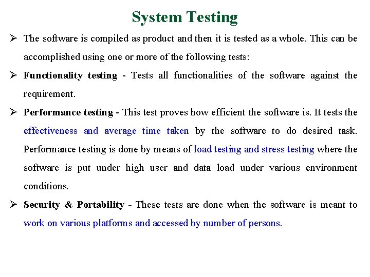 System Testing Ø The software is compiled as product and then it is tested