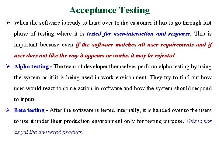 Acceptance Testing Ø When the software is ready to hand over to the customer