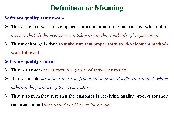 Definition or Meaning Software quality assurance – Ø These are software development process monitoring