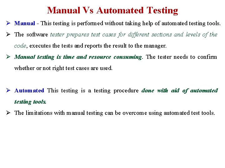 Manual Vs Automated Testing Ø Manual - This testing is performed without taking help