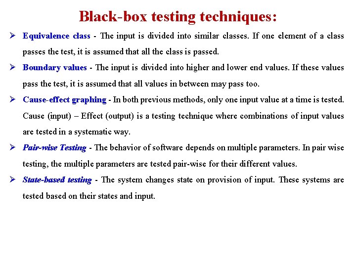 Black-box testing techniques: Ø Equivalence class - The input is divided into similar classes.