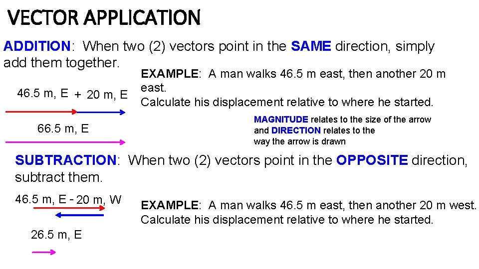 VECTOR APPLICATION ADDITION: When two (2) vectors point in the SAME direction, simply add