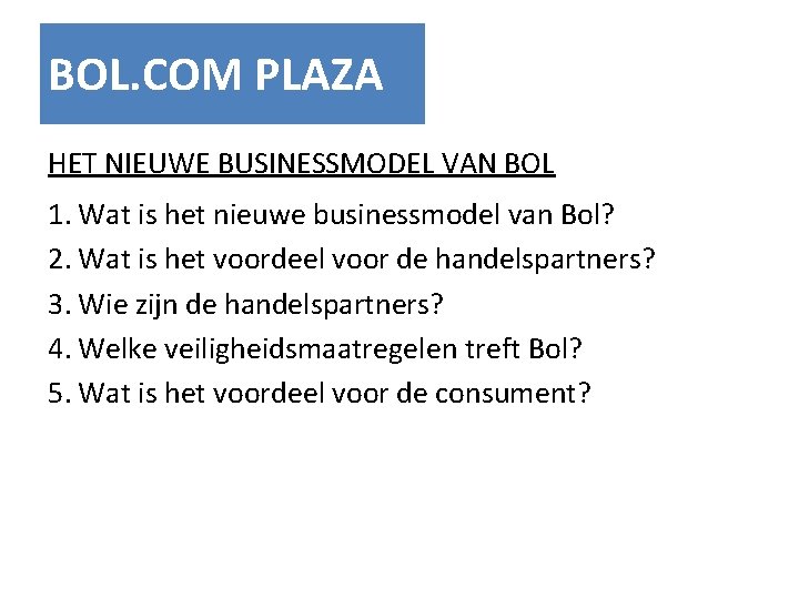 BOL. COM PLAZA HET NIEUWE BUSINESSMODEL VAN BOL 1. Wat is het nieuwe businessmodel