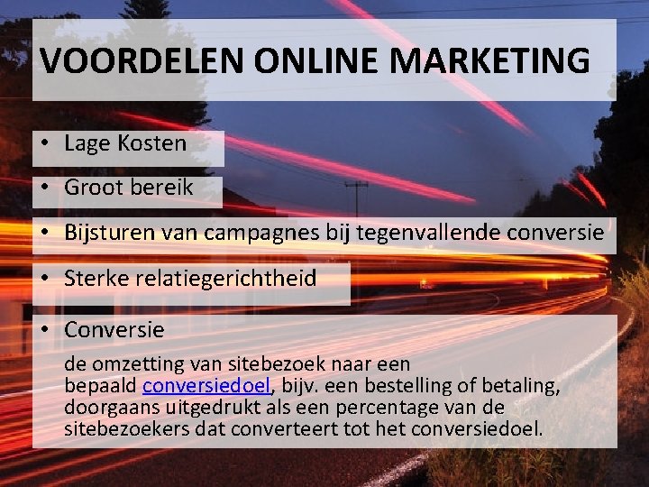 VOORDELEN ONLINE MARKETING • Lage Kosten • Groot bereik • Bijsturen van campagnes bij