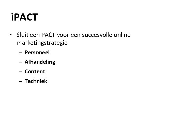 i. PACT • Sluit een PACT voor een succesvolle online marketingstrategie – Personeel –
