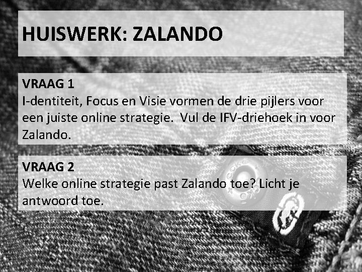 HUISWERK: ZALANDO VRAAG 1 I-dentiteit, Focus en Visie vormen de drie pijlers voor een