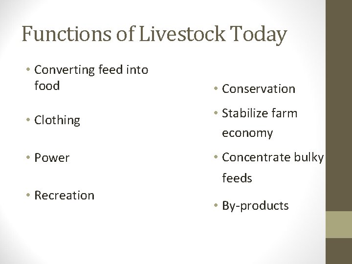 Functions of Livestock Today • Converting feed into food • Conservation • Clothing •