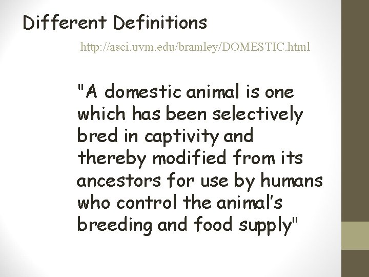 Different Definitions http: //asci. uvm. edu/bramley/DOMESTIC. html "A domestic animal is one which has