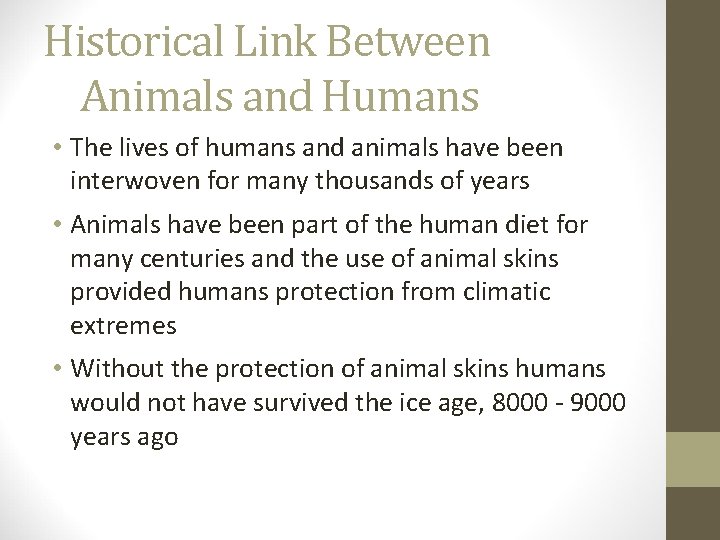 Historical Link Between Animals and Humans • The lives of humans and animals have