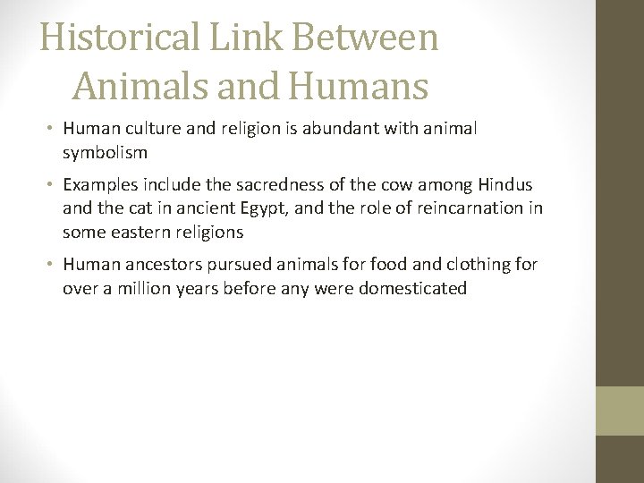 Historical Link Between Animals and Humans • Human culture and religion is abundant with