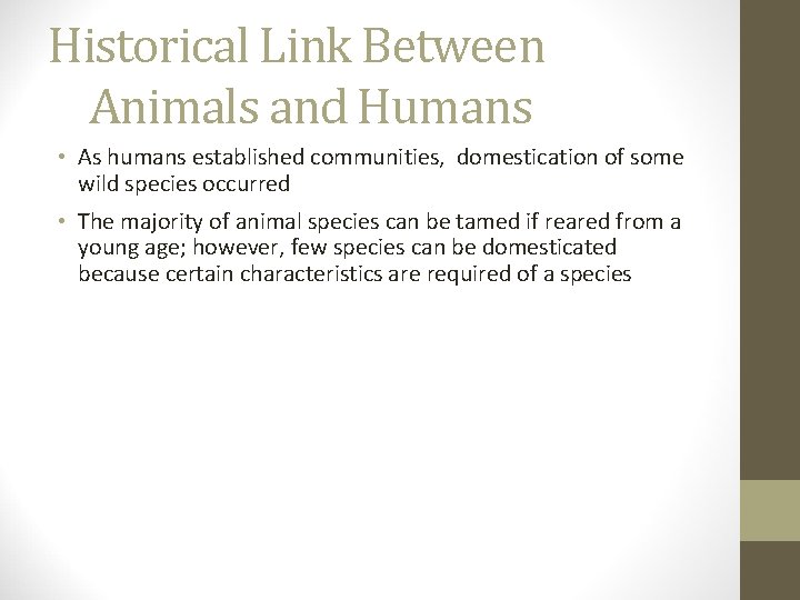 Historical Link Between Animals and Humans • As humans established communities, domestication of some