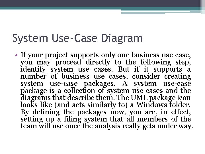 System Use-Case Diagram • If your project supports only one business use case, you