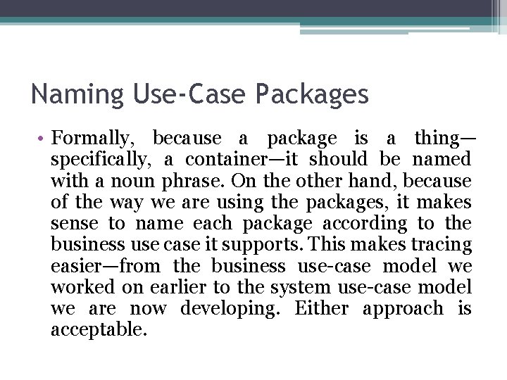 Naming Use-Case Packages • Formally, because a package is a thing— specifically, a container—it