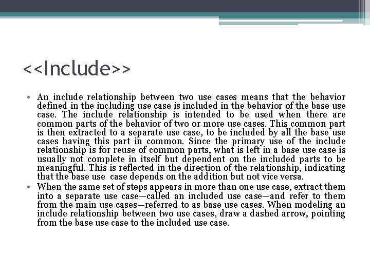 <<Include>> • An include relationship between two use cases means that the behavior defined
