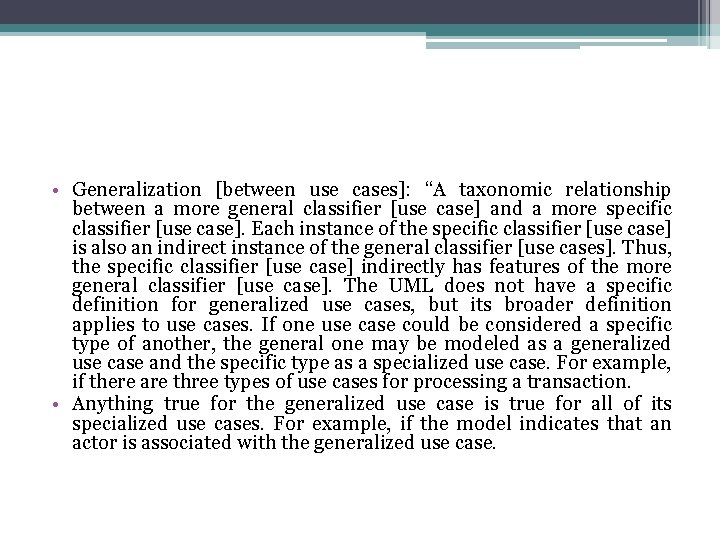  • Generalization [between use cases]: “A taxonomic relationship between a more general classifier
