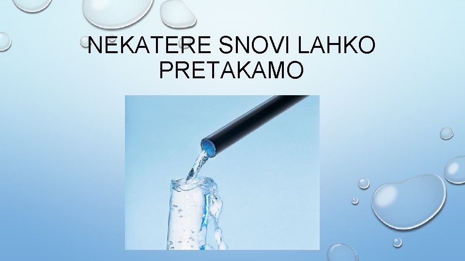 NEKATERE SNOVI LAHKO PRETAKAMO 