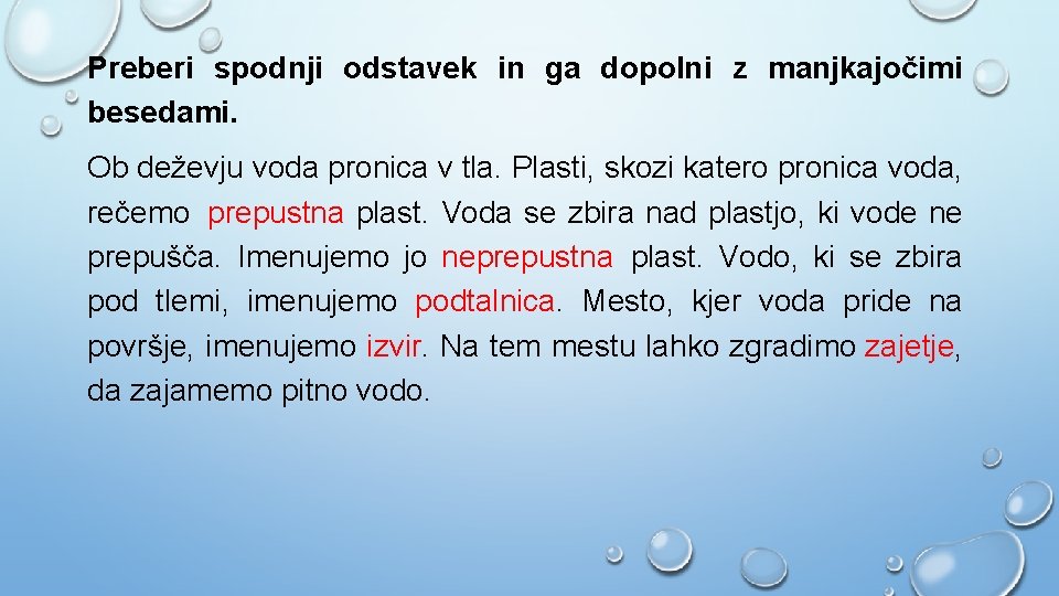 Preberi spodnji odstavek in ga dopolni z manjkajočimi besedami. Ob deževju voda pronica v