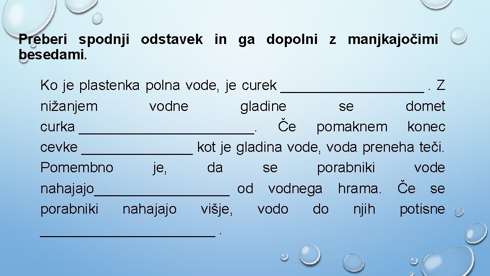 Preberi spodnji odstavek in ga dopolni z manjkajočimi besedami. Ko je plastenka polna vode,