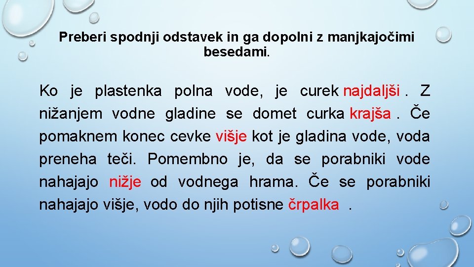Preberi spodnji odstavek in ga dopolni z manjkajočimi besedami. Ko je plastenka polna vode, Preberi spodnji odstavek in ga dopolni z manjkajočimi besedami. Ko je plastenka polna vode,