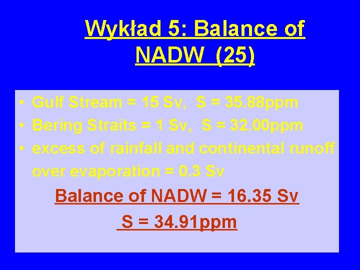 Wykład 5: Balance of NADW (25) • Gulf Stream = 15 Sv, S =